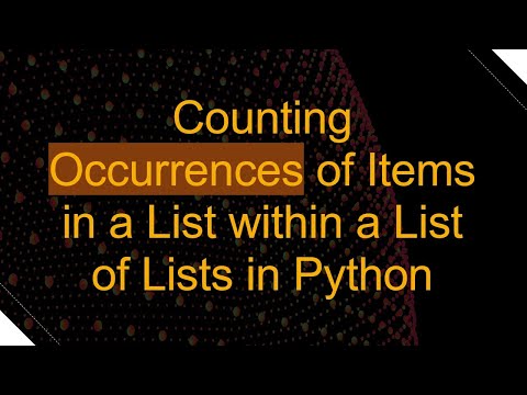 Counting Occurrences of Items in a List within a List of Lists in Python