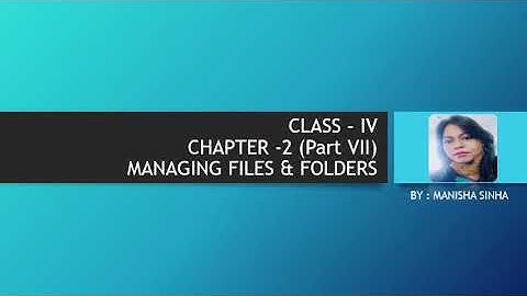 Class - IV Ch - 2 Managing Files and Folders(part 7)