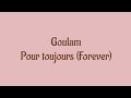 Goulam Pour Toujours Paroles Goulam Pour Toujours Paroles