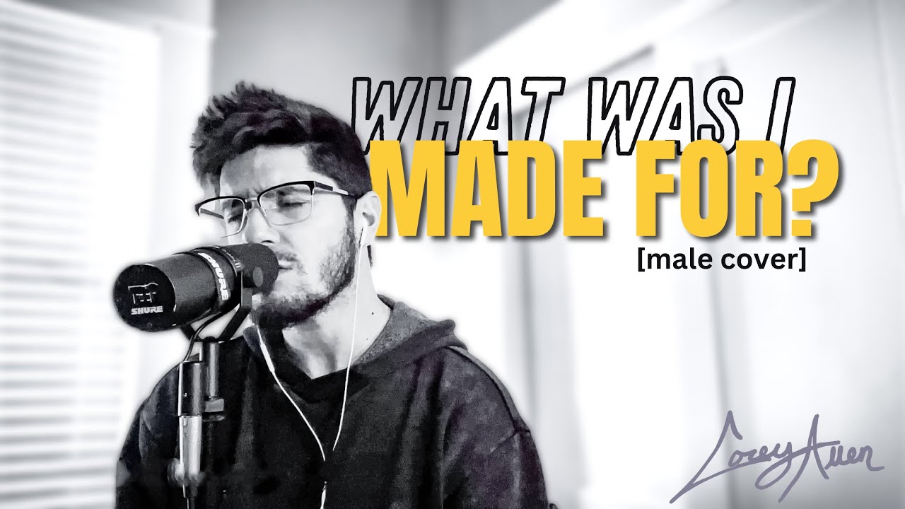 What Was I Made For? - Billie Eilish [male cover by COREY ALLEN]