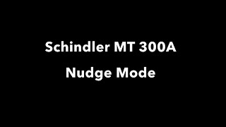 Schindler MT 300A Nudge Mode