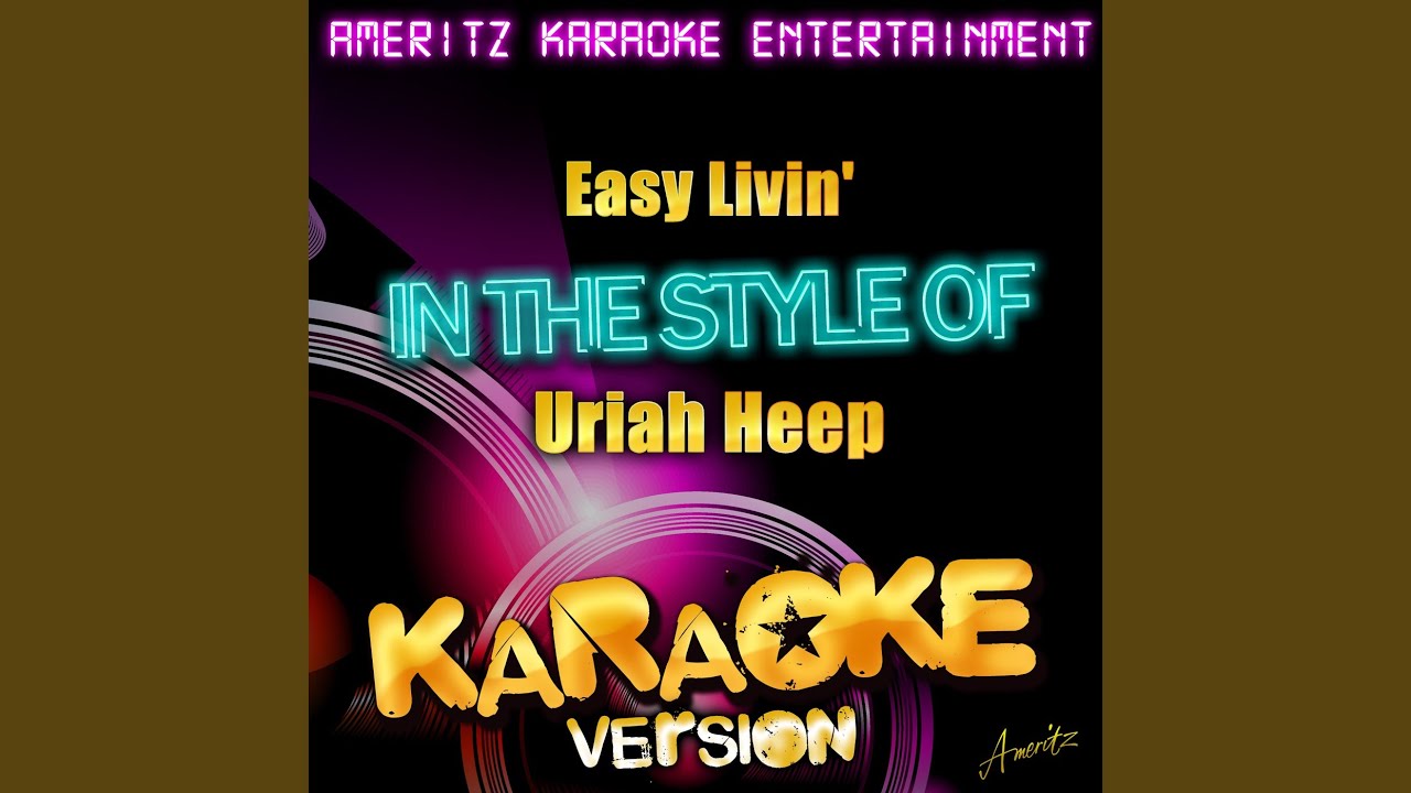 Easy Livin In The Style Of Uriah Heep Karaoke Version Youtube