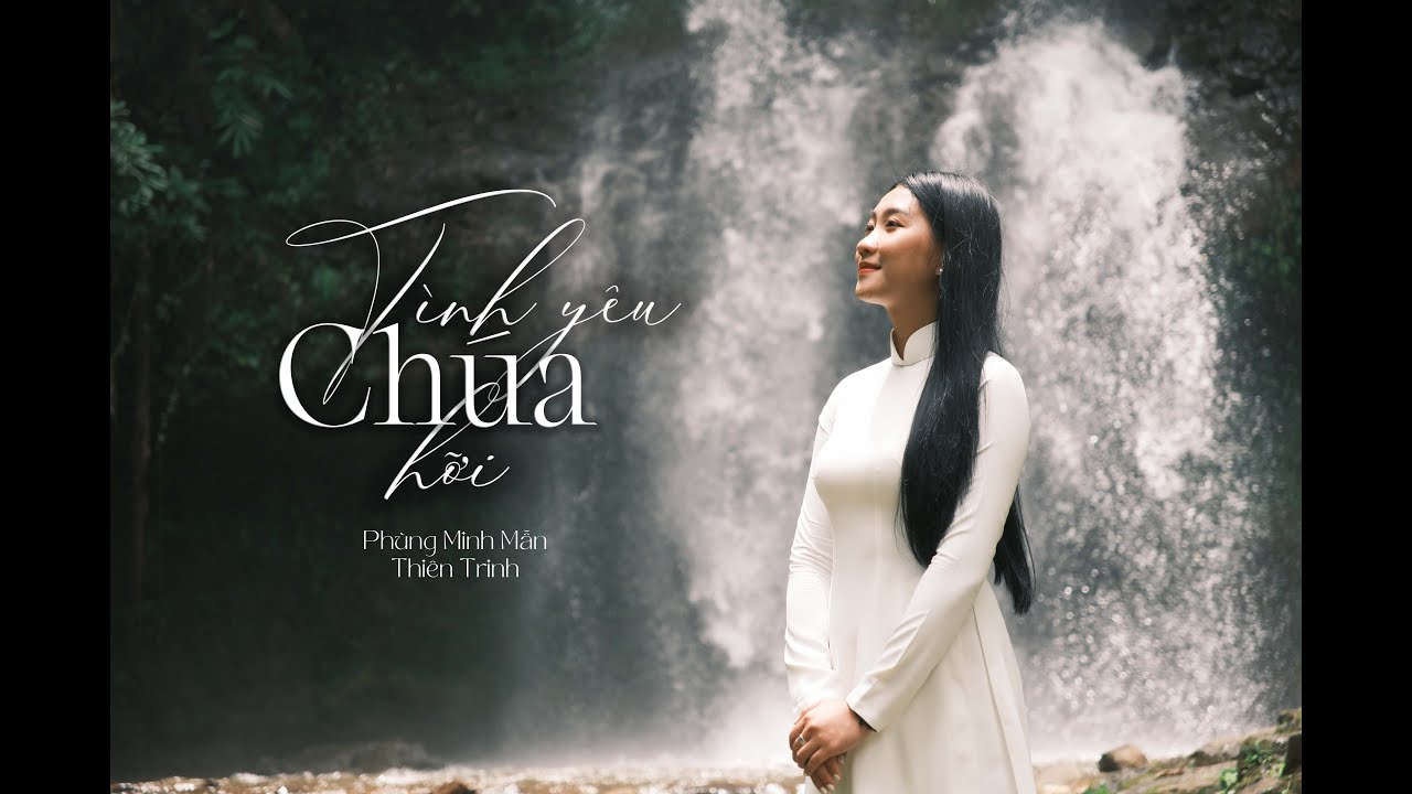 THIÊN TRINH | TÌNH YÊU CHÚA HỠI | Thánh Ca Cầu Nguyện [Official MV]
