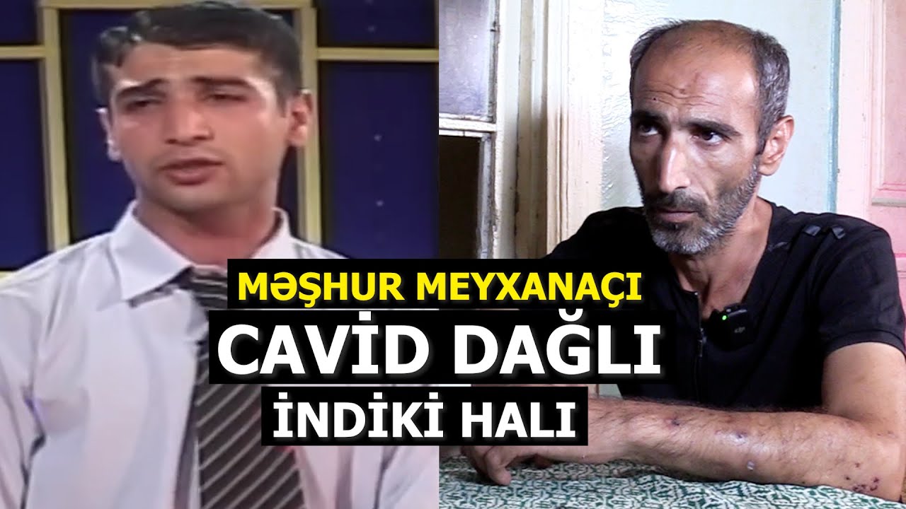 Resad Daglinin qohumu meyxanaci Cavid Dagli 20 il sonra inanilmaz halda
