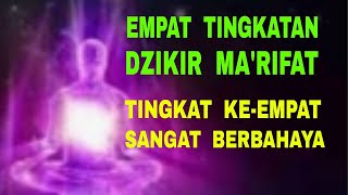 Empat Tingkatan Dzikir Ma'rifat - Tingkat Yang Ke-Empat Sangat Berbahaya