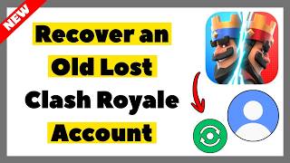 How to Recover an Old Lost Clash Royale Account (2026 Full Guide)