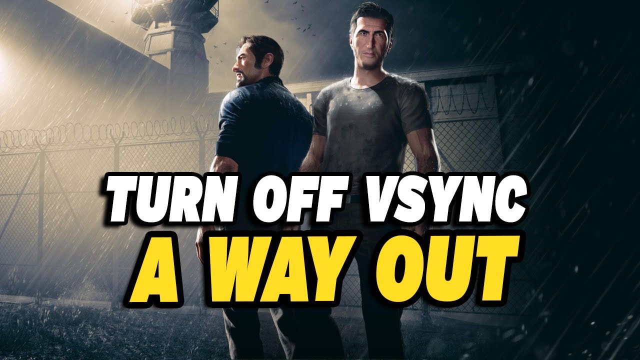 How To Turn Off VSync in A Way Out - YouTube