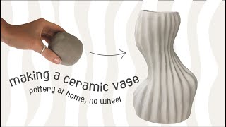 making a vase ⚱︎ ~ no wheel, at home pottery