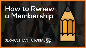 ServiceTitan Tutorial | How to Renew a Membership