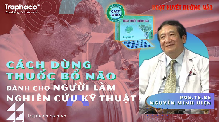 Hướng dẫn sử dụng hoạt huyết dưỡng não năm 2024