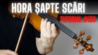 TUTORIAL VIOARĂ #130 🎻 HORA ȘAPTE SCĂRI by Constantin Mirea (rezumat)