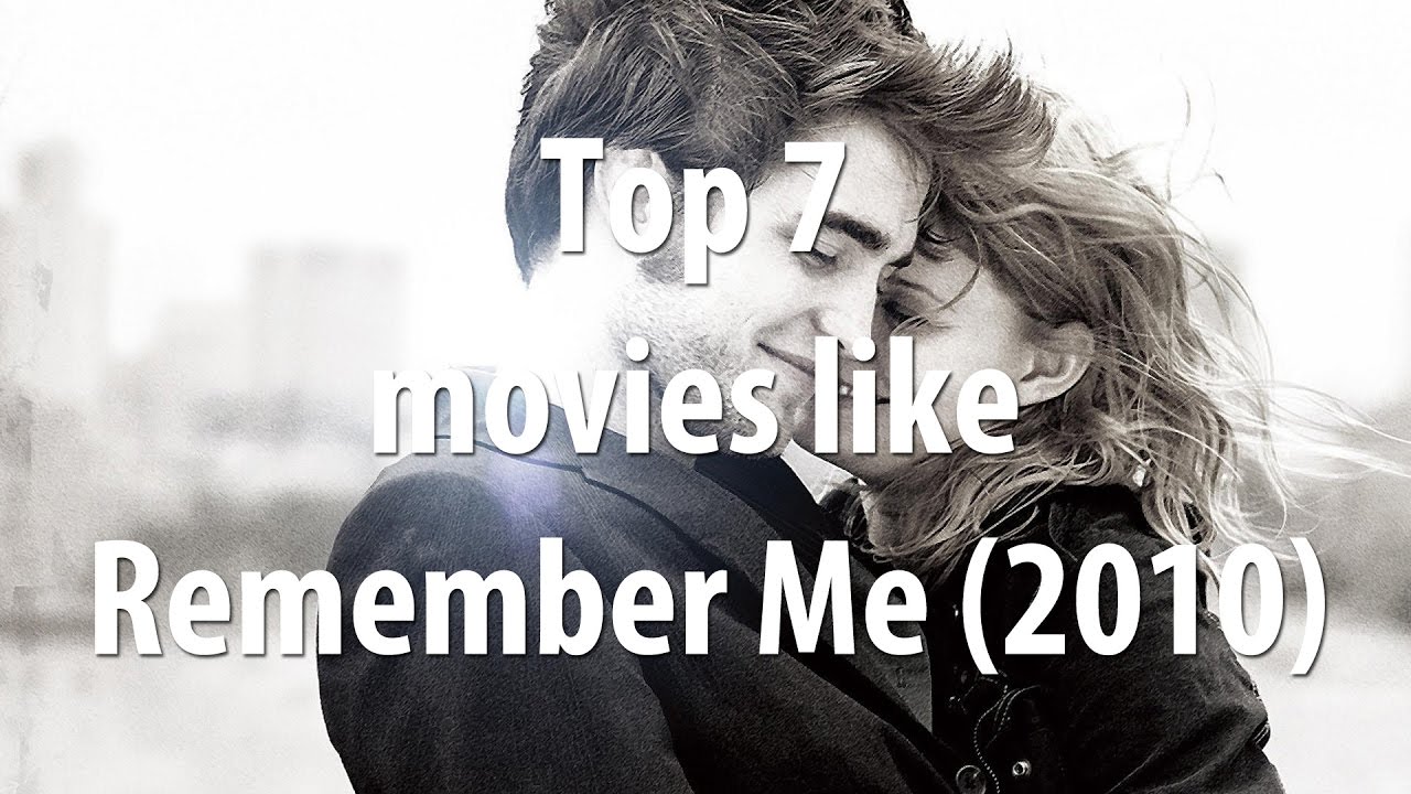 Top 7 Movies Like Remember Me 10 Youtube