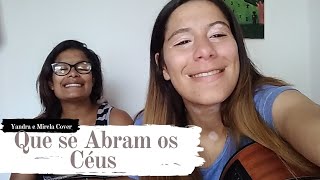 Que se Abram os Céus- Nívea Soares (Yandra e Mirela cover)
