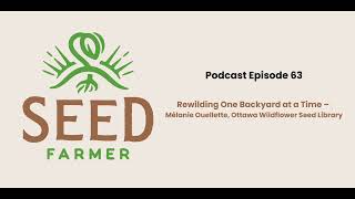 Rewilding One Backyard at a Time – Mélanie Ouellette, Ottawa Wildflower Seed Library