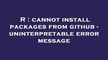 R : cannot install packages from github - uninterpretable error message