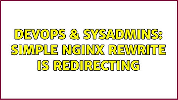 DevOps & SysAdmins: Simple NGinx rewrite is redirecting