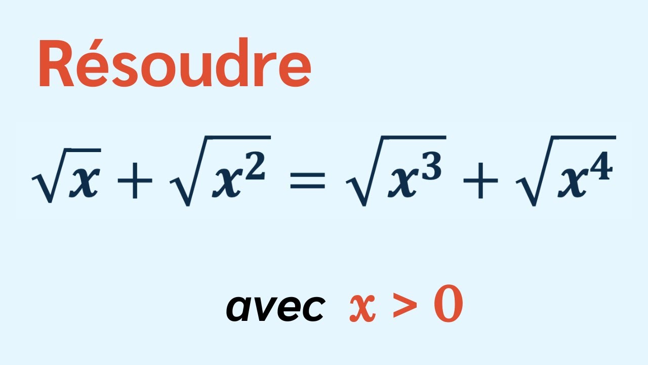 Résoudre √x + √x² = √x³ + √x⁴