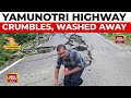 Yamunotri Highway Disaster 100m Road Washed Into River Yatra In Peril India Today News Yamunotri Highway Disaster 100m Road Washed Into River Yatra In Peril India Today News