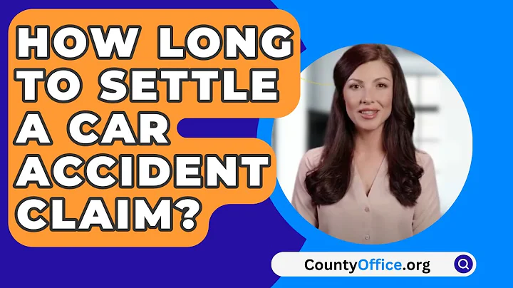 How Long To Settle A Car Accident Claim? - CountyOffice.org