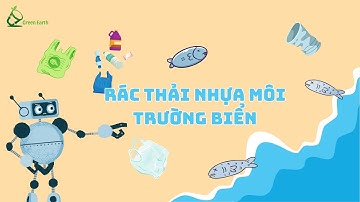 Vấn nạn rác thải nhựa ở môi trường biển hiện nay. Những con số báo động!!!