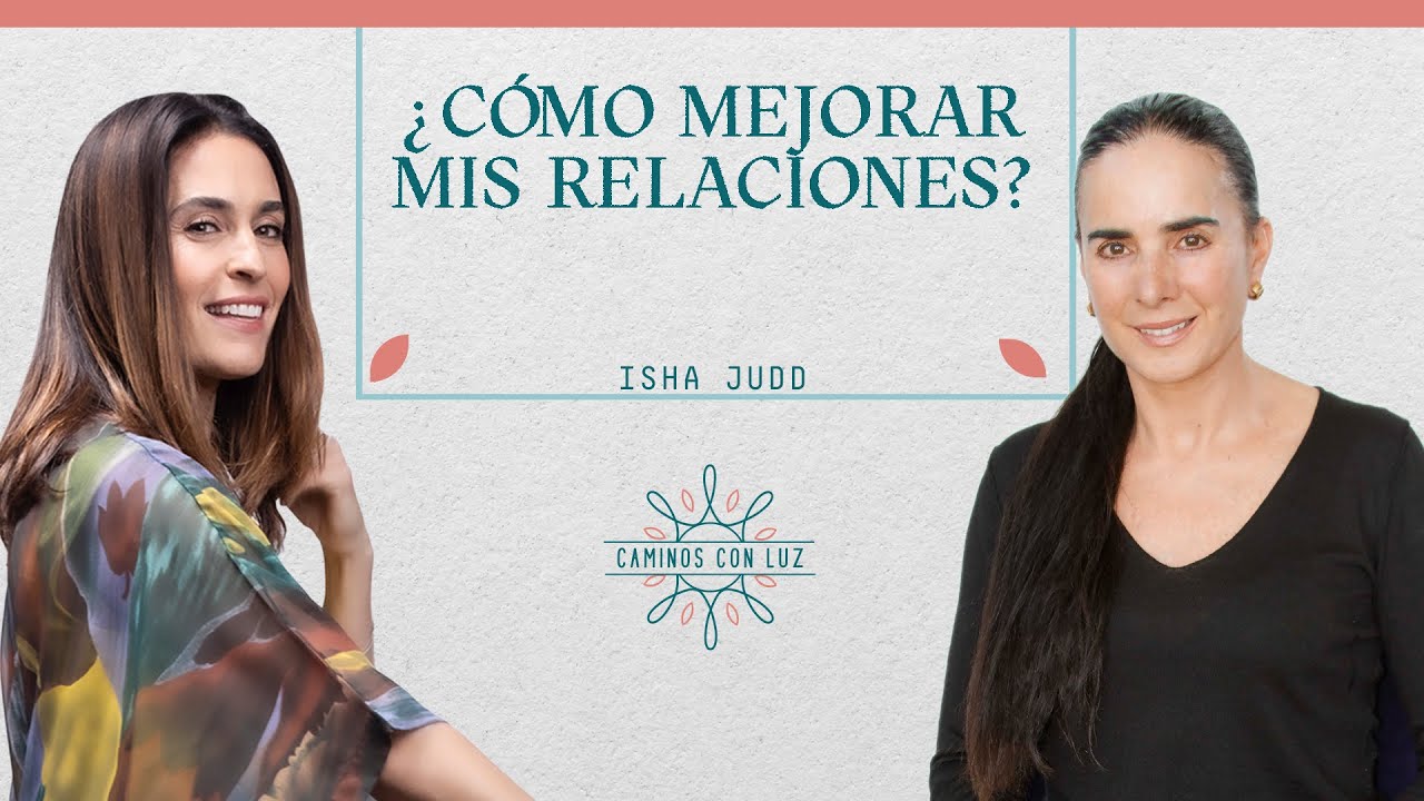 ¿Cómo mejorar mis relaciones? con Isha | Caminos con Luz