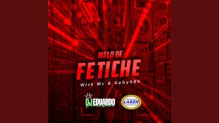 Melo de Fetiche (feat. Wirk Mc, Gabyx086 & Pancadão Mega Laser)