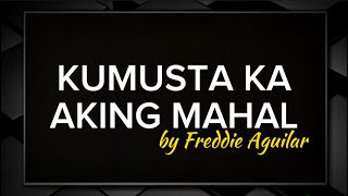 KUMUSTA KA AKING MAHAL by FREDDIE AGUILAR [KARAOKE VERSION]