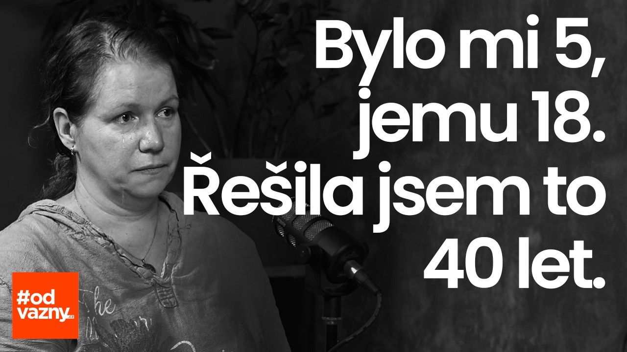 Bylo mi 5, jemu 18. Zneužíval mě. Řešila jsem to 40 let. Ovlivnil mi celý život. #odvážný