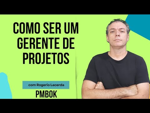 Como ser um gerente de projetos - PMBok