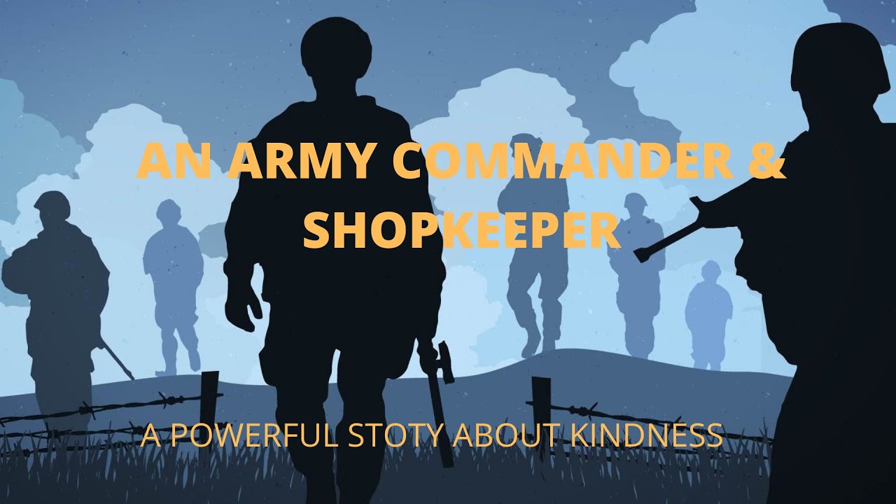 AN ARMY COMMANDER AND A SHOPKEEPER | A POWERFUL STORY ABOUT KINDNESS | ALL ABOUT EMPATHY