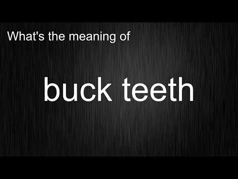 Video: Buck toothed este un cuvânt?