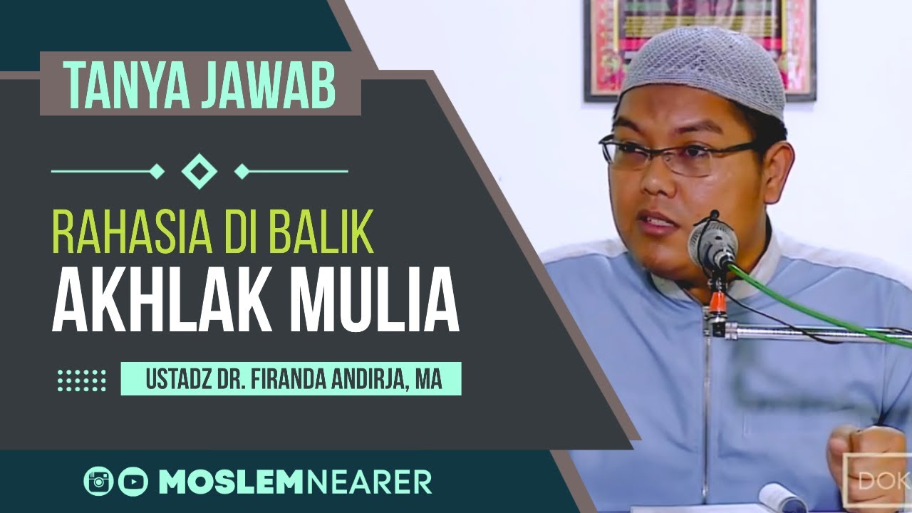 TANYA JAWAB RAHASIA DI BALIK AKHLAK MULIA - Ustadz Dr. Firanda Andirja, MA