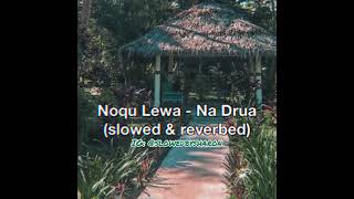 Noqu Lewa - Na Drua (slowed & reverbed)