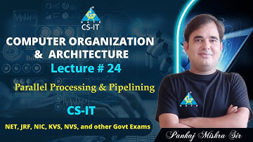 #24 Parallel Processing & Pipelining | COA By Pankaj Mishra Sir | CS/IT | NET/JRF/NIC/KVS2