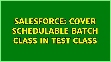 Salesforce: cover schedulable batch class in test class (2 Solutions!!)