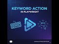 Keyword Action in playwright