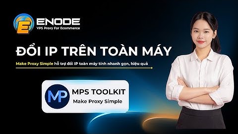 Thay đổi IP toàn máy qua tool MPS Toolkit – Make Proxy Simple