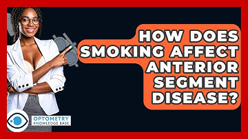 How Does Smoking Affect Anterior Segment Disease? - Optometry Knowledge Base