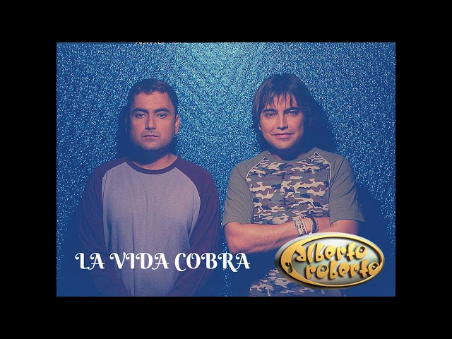 Alberto Y Roberto - La Vida Cobra
