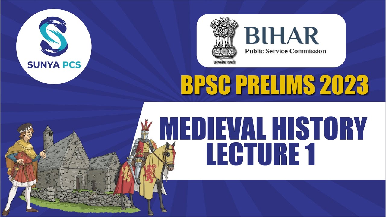 Medieval History - Lecture 1 - BPSC - Prelims - BIHAR STATE PCS Exam - FAST TRACK REVISION