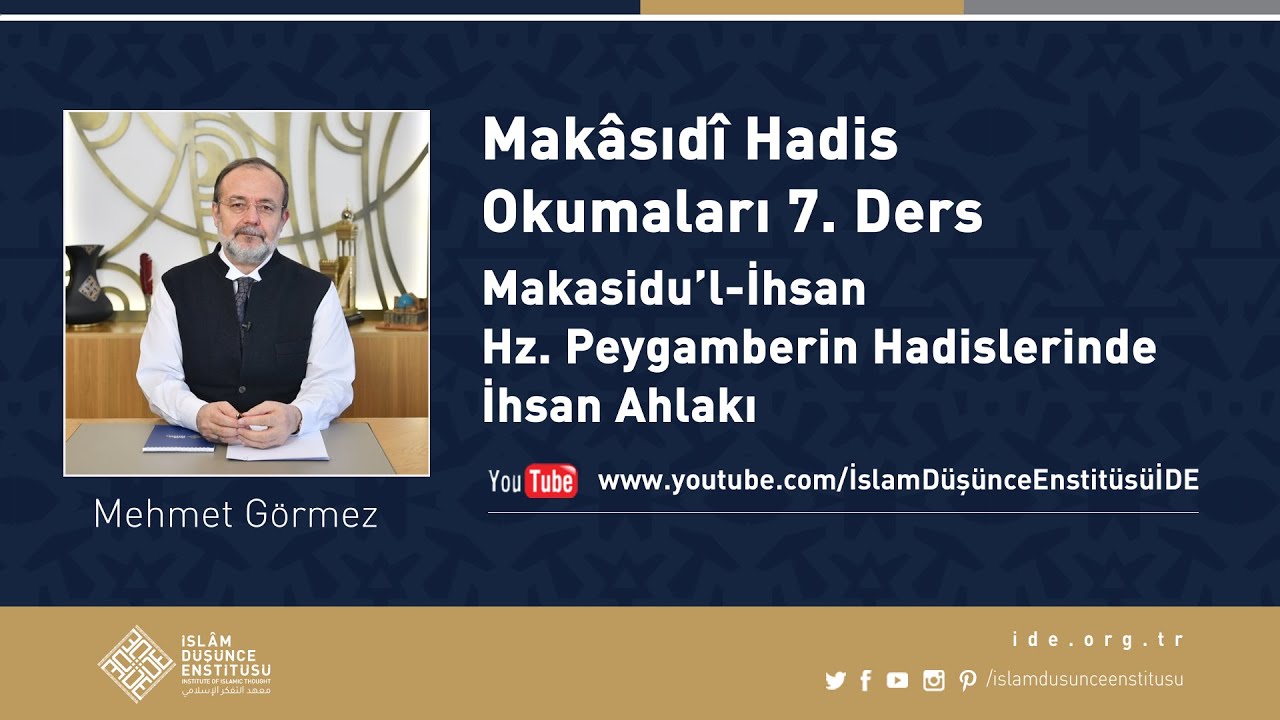 Mehmet Görmez I 7. Ders I Makasidu’l-İhsan Hz. Peygamberin Hadislerinde İhsan Ahlakı