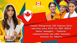CEC Express Entry for NOC 00012 Senior managers - financial, communications for Alberta
