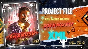 Badass Edit Xml | Dhanush Project File | Alight Motion Preset 💎