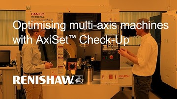 Optimising multi-axis machines with AxiSet™ Check-Up