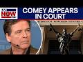 UPDATE: Comey appears in court over alleged Trump threat, legal fight takes shape