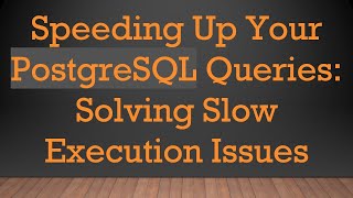 Celebrity Speeding Up Your PostgreSQL Queries: Solving Slow Execution Issues Net Worth