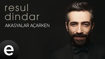 Resul Dindar - Akasyalar Açarken - Official Audio #aşkımeşk #resuldindar - Esen Müzik