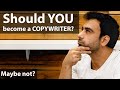 Should YOU become a copywriter? (For some people the answer is no)