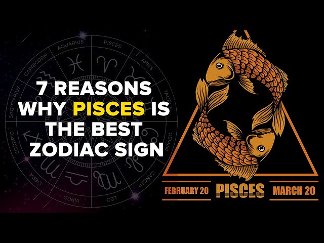 7 reasons why Pisces is the best zodiac sign class=