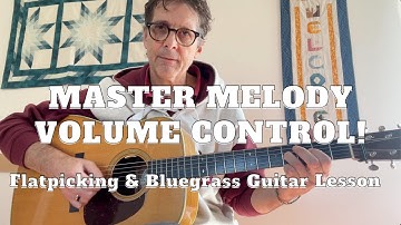 Flatpicking Guitar Lesson:  Master Right-Hand Dynamics to Highlight Melody Notes